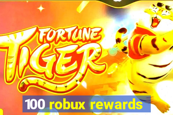 100 robux rewards